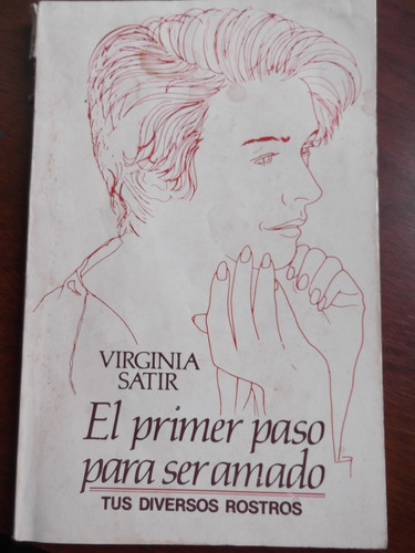 El Primer Paso Para Ser Amado Virginia Satir Autoayuda