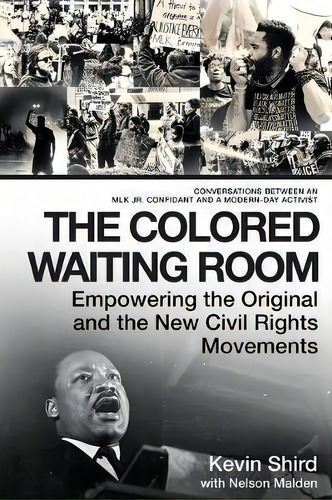 The Colored Waiting Room : Empowering The Original And The New Civil Rights Movements; Conversati..., De Kevin Shird. Editorial Apollo Publishers, Tapa Blanda En Inglés