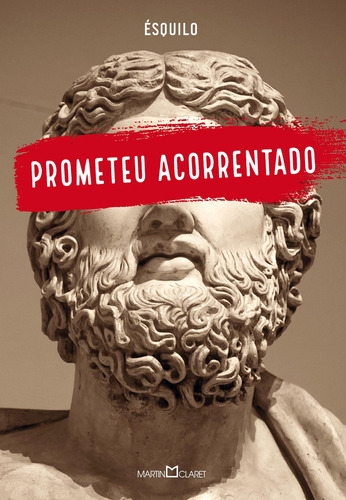 Prometeu acorrentado, de Ésquilo. Editora Martin Claret Ltda, capa mole em português, 2019