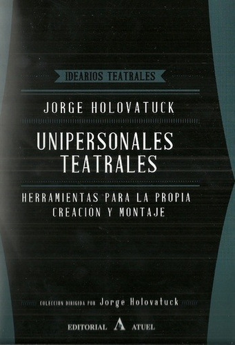 Unipersonales teatrales, de Jorge Holovatuck. Editorial ATUEL en español