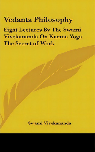 Vedanta Philosophy, De Swami Vivekananda. Editorial Kessinger Publishing, Tapa Dura En Inglés