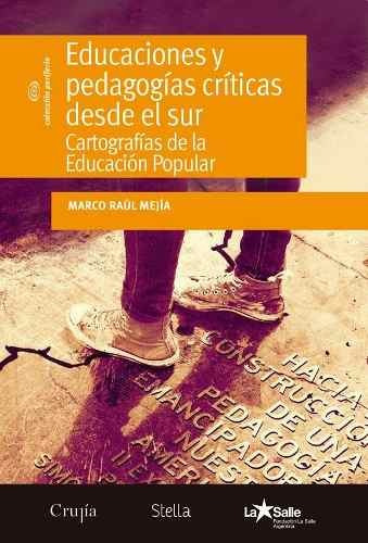 Educaciones Y Pedagogias Criticas Desde El Sur - Marco Mejia