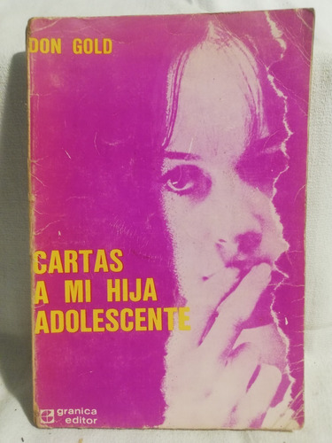 Cartas A Mi Hija Adolescente, Don Gold,1974, Granica Editor