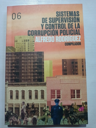 Sistemas De Supervisión Y Control De La Corrupción Policial