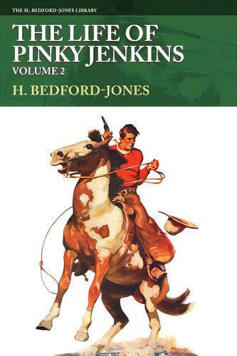 The Life Of Pinky Jenkins, Volume 2, De Bedford-jones, H.. Editorial Altus Pr, Tapa Blanda En Inglés