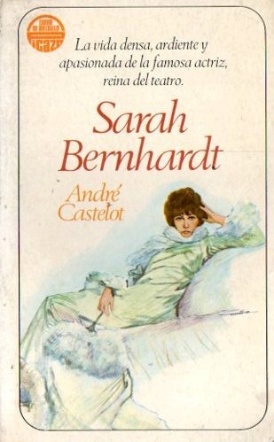 Andre Castelot - Sarah Bernhardt