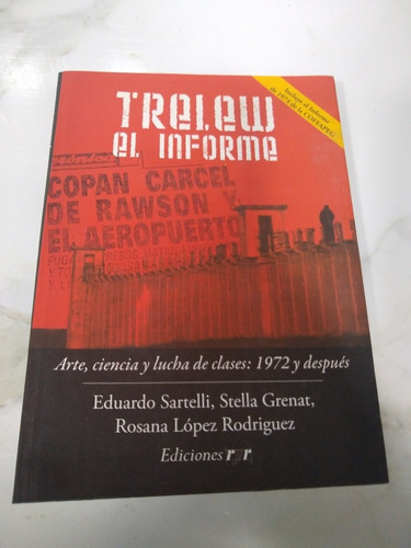 Trelew El Informe Sartelli, Frenar, Lopez Rodríguez