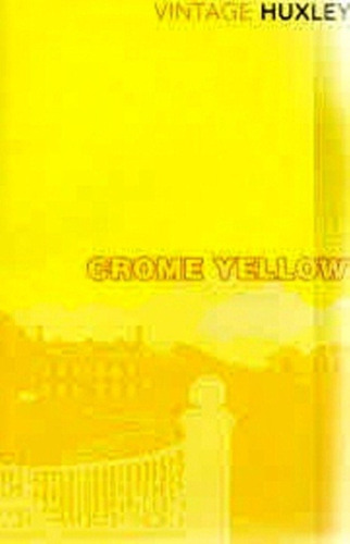 Crome Yellow, De Aldous Huxley. Editorial Vintage Classics, Edición 1 En Inglés, 2004
