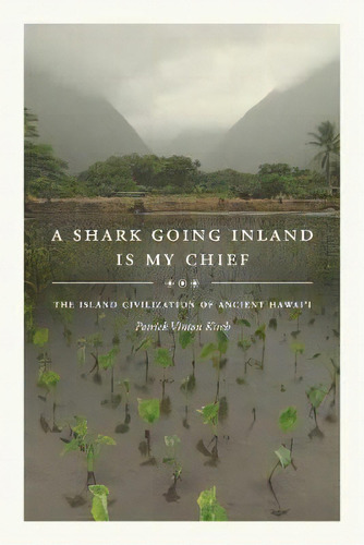 A Shark Going Inland Is My Chief, De Patrick Vinton Kirch. Editorial University California Press, Tapa Dura En Inglés