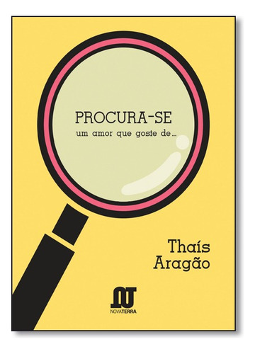Procura-se Um Amor Que Goste De..., De Thaís Aragão. Editora Novaterra Editora Em Português
