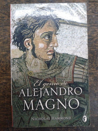 El Genio De Alejandro Magno * Nicholas Hammond *