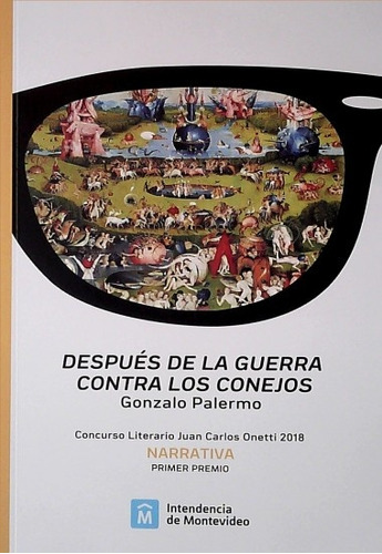 Despues De La Guerra Contra Los Conejos, De Gonzalo Palermo. Editorial Intendencia De Montevideo, Tapa Blanda, Edición 1 En Español