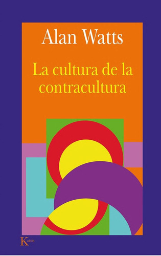 La cultura de la contracultura, de Watts, Alan. Editorial Kairos, tapa blanda en español, 2002