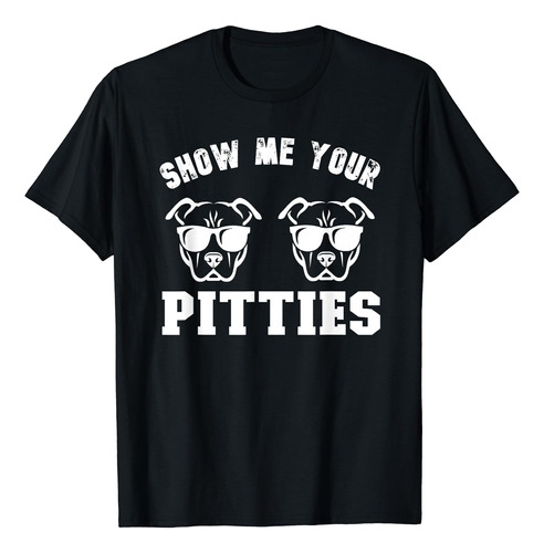 Show Me Your Pitties Funny Pitbull Dog - Polera Para Amant