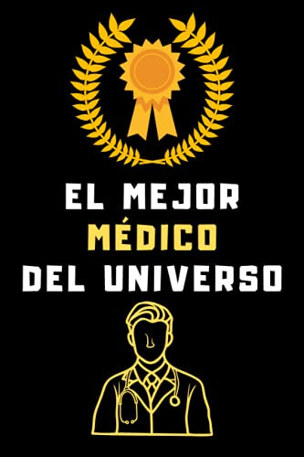 El Mejor Medico Del Universo: Cuaderno De Notas Para Medicos