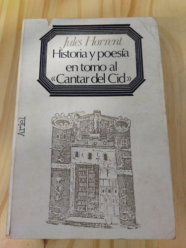 Historia Y Poesía En Torno Al  Cantar Del Cid  Jules Horrent