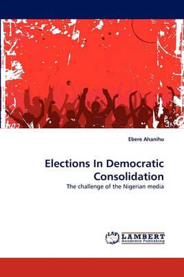 Libro Elections In Democratic Consolidation - Ebere Ahanihu