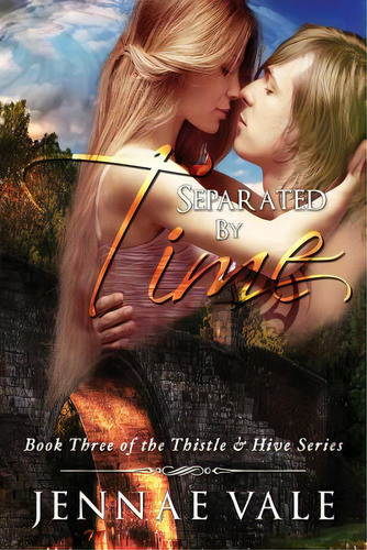 Separated By Time: Book Three Of The Thistle & Hive Series, De Vale, Jennae. Editorial Createspace, Tapa Blanda En Inglés