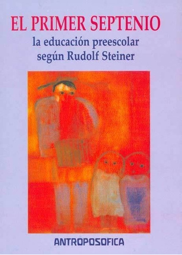 El Primer Septenio - Rudolf Steiner