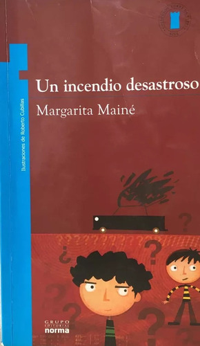 Un Incendio Desastroso, Margarita Mainé. Ed. Norma