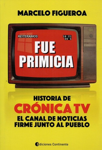 Fue Primicia. Historia De Cronica Tv, De Figueroa,m.. Editorial Continente En Español