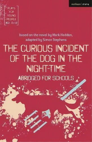 The Curious Incident Of The Dog In The Night-time: Abridged For Schools, De Simon Stephens. Editorial Bloomsbury Publishing Plc, Tapa Blanda En Inglés