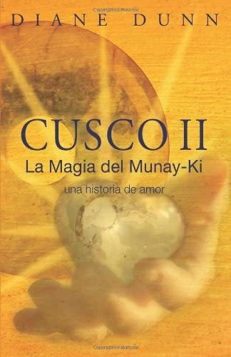 Libro Cusco Ii La Magia Del Munay-ki Una Historia Amor