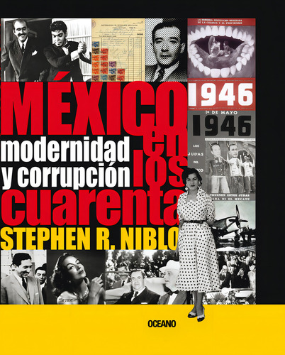 México En Los Cuarenta: Modernidad Y Corrupción: , De Niblo, Stephen R.., Vol. 1. Editorial Oceano, Tapa Pasta Blanda, Edición 1 En Español, 2008