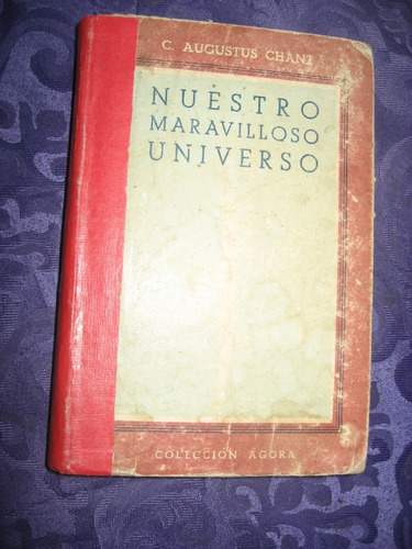 Nuestro Maravilloso Universo Año 1946 Autor C. A. Chant 