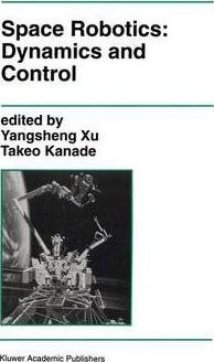 Space Robotics: Dynamics And Control - Yangsheng Xu
