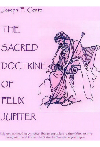 The Sacred Doctrine Of Felix Jupiter, De Joseph F Te. Editorial Createspace Independent Publishing Platform, Tapa Blanda En Inglés
