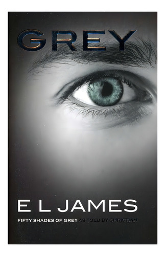 Grey: Fifty Shades Of Grey As Told By Christian - Penguin Uk