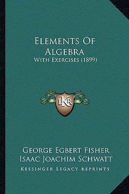 Libro Elements Of Algebra: With Exercises (1899) - Fisher...