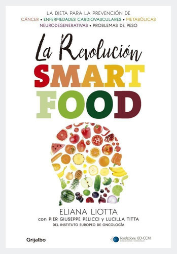 La Revolucion Smartfood, De Eliana Liotta. Editorial Grijalbo, Tapa Blanda En Español
