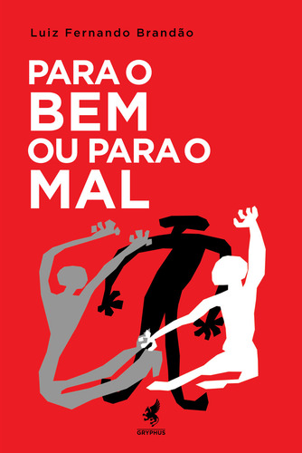 Para o bem ou para o mal, de Brandão, Luiz Fernando. Editorial Gryphus Editora, capa mole em português, 2021
