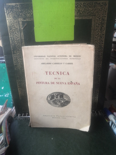 Técnica De La Pintura De Nueva España.   Abelardo Carrillo. 