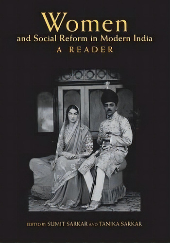 Women And Social Reform In Modern India, De Sumit Sarkar. Editorial Indiana University Press, Tapa Blanda En Inglés