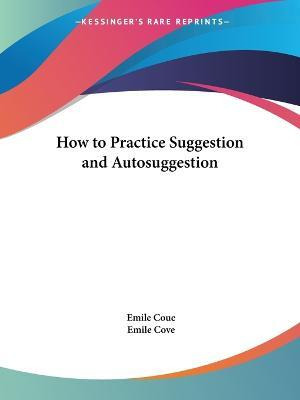 Libro How To Practice Suggestion And Auto-suggestion - Em...