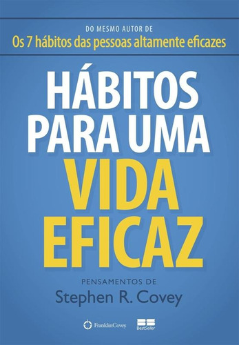 Hábitos para uma vida eficaz, de Covey, Stephen. Editora Best Seller Ltda, capa mole em português, 2016