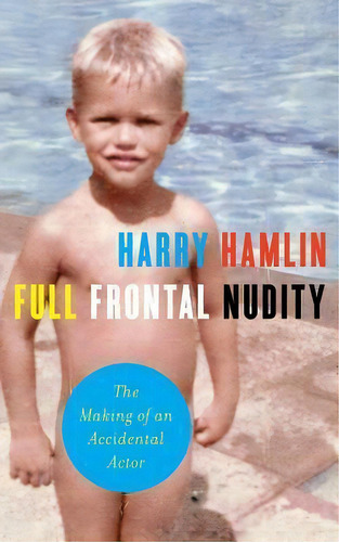 Full Frontal Nudity, De Harry Hamlin. Editorial Scribner Book Company, Tapa Blanda En Inglés
