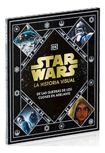 Star Wars La Historia Visual (hc) Vol 06 De La Guerra De Los Clones En Adelante, De Sin . Editorial Fasciculos Coleccionables, Edición 1 En Español