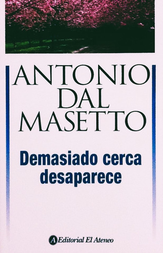 Demasiado Cerca Desaparece - Antonio Dal Masetto