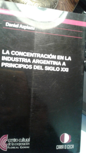 La Concentracion En La Industria Argentina A Principios Sxxi