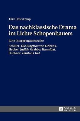 Das Nachklassische Drama Im Lichte Schopenhauers : Eine I...