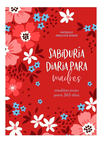 Sabiduria Diaria Para Madres, De Michelle Medlock Adams. Editorial Barbour Español, Tapa Blanda En Español, 2004