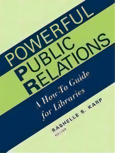 Powerful Public Relations : A How-to Guide For Libraries, De Library Administration And Management As. Editorial American Library Association, Tapa Blanda En Inglés