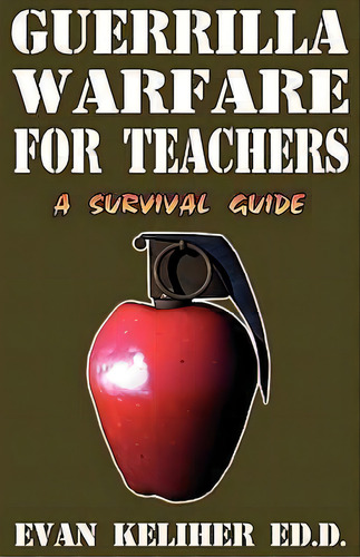 Guerrilla Warfare For Teachers, De Evan C Keliher. Editorial Pedagogue Press, Tapa Blanda En Inglés