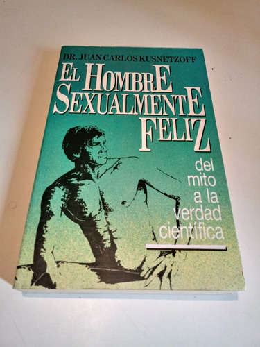 El Hombre Sexualmente Feliz - Dr. Juan Carlos Kusnetzoff