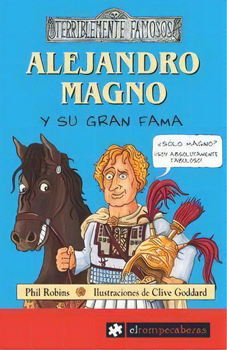 Alejandro Magno Y Su Gran Fama, De Robins, Phil. Editorial Ediciones El Rompecabezas, Tapa Blanda En Español