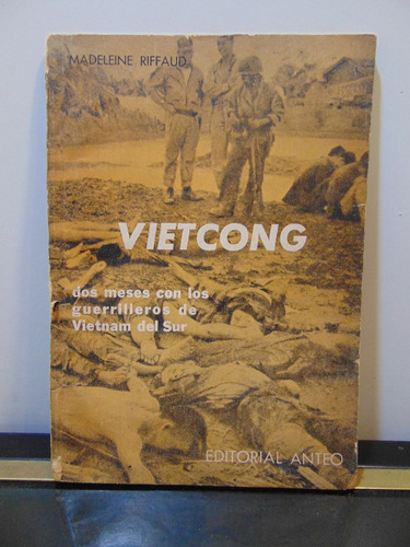 Adp Vietcong Madeleine Riffaud / Ed. Anteo 1965 Bs. As.